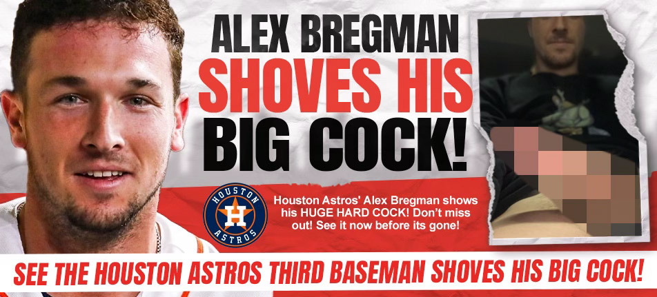 alex bregman huge hard cock